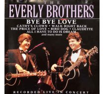 CD Everly Brothers - Bye Bye Love: Recorded Live In Concerts