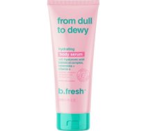 b.fresh From Dull To Dewy Hydrating Body Serum Mitrinošs ķermeņa serums 236ml